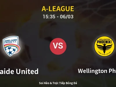 Kết Quả: Adelaide United 1-1 Wellington Phoenix – Highlight & Bàn Thắng | A-League