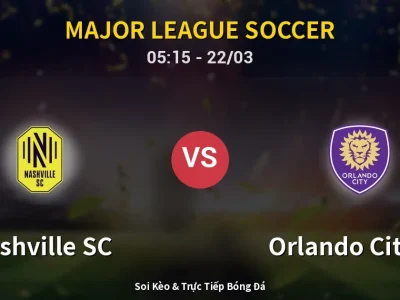 Soi Kèo Nashville SC vs Orlando City SC – 05:15 22/03 | Nhận Định, Dự Đoán Tỷ Số