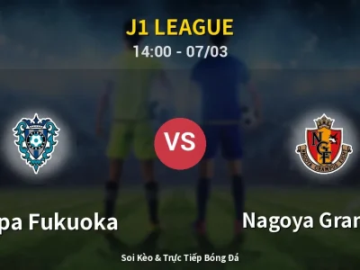 Kết Quả: Avispa Fukuoka 1-5 Nagoya Grampus – Highlight & Bàn Thắng | J1 League