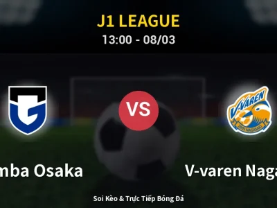 Kết Quả: Gamba Osaka 3-2 V-varen Nagasaki – Highlight & Bàn Thắng | J1 League