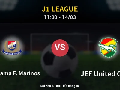 Soi Kèo Yokohama F. Marinos vs JEF United Chiba – 11:00 14/03 | Nhận Định, Dự Đoán Tỷ Số