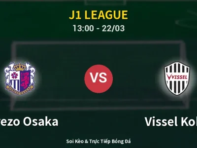 Soi Kèo Cerezo Osaka vs Vissel Kobe – 13:00 22/03 | Nhận Định, Dự Đoán Tỷ Số
