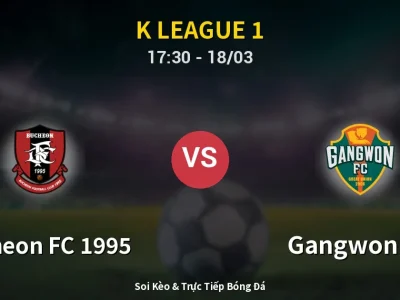 Kết Quả: Bucheon FC 1995 0-0 Gangwon FC – Highlight & Bàn Thắng | K League 1