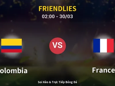 Kết Quả: Colombia 1-3 France – Highlight & Bàn Thắng | Friendlies