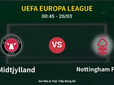 Kết Quả: FC Midtjylland 1-2 Nottingham Forest – Highlight & Bàn Thắng | UEFA Europa League