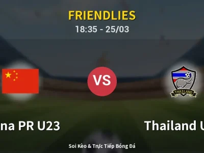 Soi Kèo China PR U23 vs Thailand U23 – 18:35 25/03 | Nhận Định, Dự Đoán Tỷ Số