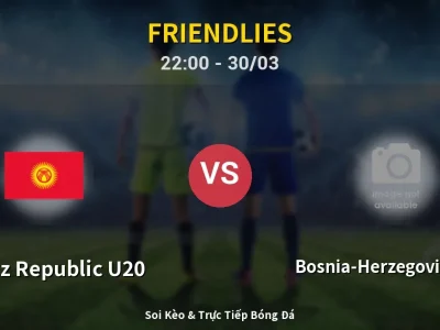 Soi Kèo Kyrgyz Republic U20 vs Bosnia-Herzegovina U17 – 22:00 30/03 | Nhận Định, Dự Đoán Tỷ Số