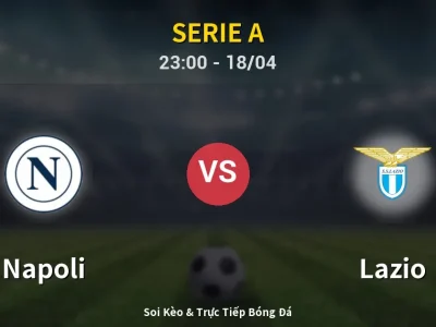 Soi Kèo Napoli vs Lazio – 23:00 18/04 | Nhận Định, Dự Đoán Tỷ Số