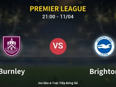 Soi Kèo Burnley vs Brighton – 21:00 11/04 | Nhận Định, Dự Đoán Tỷ Số