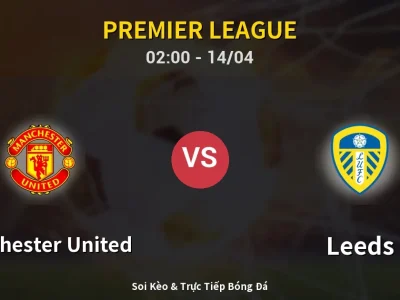 Kết Quả: Manchester United 1-2 Leeds – Highlight & Bàn Thắng | Premier League
