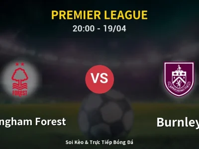 🔴 Trực Tiếp: Nottingham Forest 0-0 Burnley – Link Xem Premier League (Full HD)