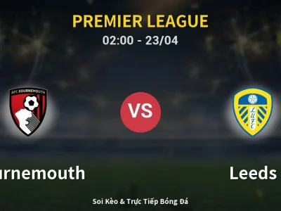 Kết Quả: Bournemouth 2-2 Leeds – Highlight & Bàn Thắng | Premier League