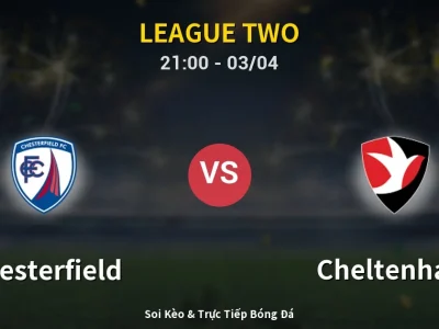 🔴 Trực Tiếp: Chesterfield 1-0 Cheltenham – Link Xem League Two (Full HD)