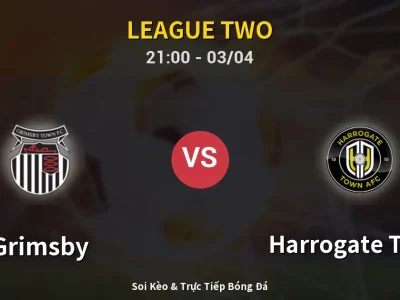 🔴 Trực Tiếp: Grimsby 1-3 Harrogate Town – Link Xem League Two (Full HD)