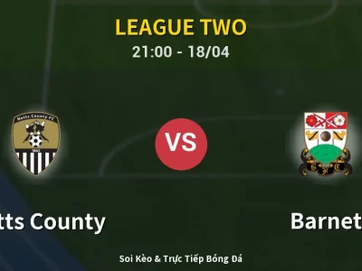 Soi Kèo Notts County vs Barnet – 21:00 18/04 | Nhận Định, Dự Đoán Tỷ Số