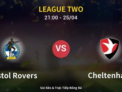 Soi Kèo Bristol Rovers vs Cheltenham – 21:00 25/04 | Nhận Định, Dự Đoán Tỷ Số