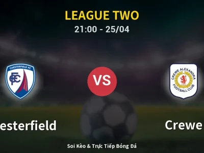 Soi Kèo Chesterfield vs Crewe – 21:00 25/04 | Nhận Định, Dự Đoán Tỷ Số