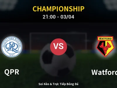 🔴 Trực Tiếp: QPR 2-0 Watford – Link Xem Championship (Full HD)