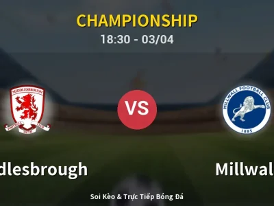 Kết Quả: Middlesbrough 1-2 Millwall – Highlight & Bàn Thắng | Championship