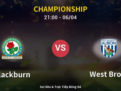 Soi Kèo Blackburn vs West Brom – 21:00 06/04 | Nhận Định, Dự Đoán Tỷ Số