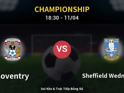 Soi Kèo Coventry vs Sheffield Wednesday – 18:30 11/04 | Nhận Định, Dự Đoán Tỷ Số