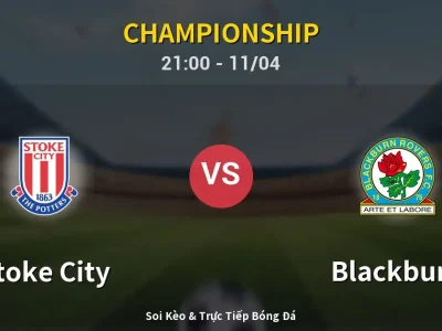 Soi Kèo Stoke City vs Blackburn – 21:00 11/04 | Nhận Định, Dự Đoán Tỷ Số