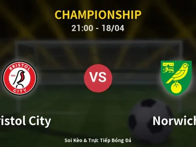 Soi Kèo Bristol City vs Norwich – 21:00 18/04 | Nhận Định, Dự Đoán Tỷ Số