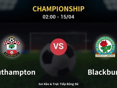 Kết Quả: Southampton 3-0 Blackburn – Highlight & Bàn Thắng | Championship
