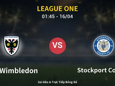 Kết Quả: AFC Wimbledon 0-2 Stockport County – Highlight & Bàn Thắng | League One