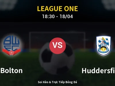Soi Kèo Bolton vs Huddersfield – 18:30 18/04 | Nhận Định, Dự Đoán Tỷ Số