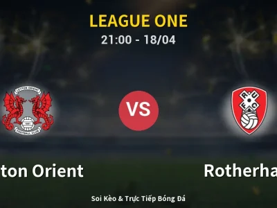 Soi Kèo Leyton Orient vs Rotherham – 21:00 18/04 | Nhận Định, Dự Đoán Tỷ Số