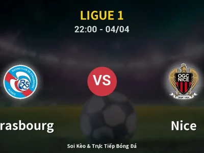 Soi Kèo Strasbourg vs Nice – 22:00 04/04 | Nhận Định, Dự Đoán Tỷ Số