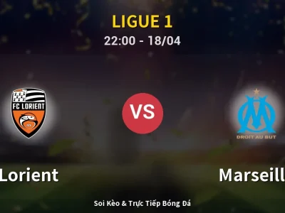Soi Kèo Lorient vs Marseille – 22:00 18/04 | Nhận Định, Dự Đoán Tỷ Số