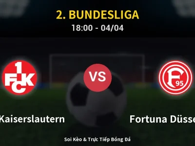 Soi Kèo 1. FC Kaiserslautern vs Fortuna Düsseldorf – 18:00 04/04 | Nhận Định, Dự Đoán Tỷ Số
