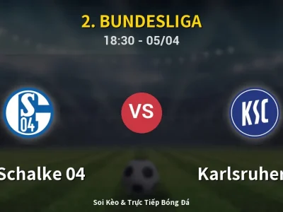 Soi Kèo FC Schalke 04 vs Karlsruher SC – 18:30 05/04 | Nhận Định, Dự Đoán Tỷ Số