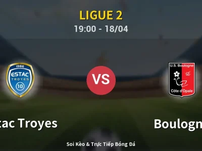 Soi Kèo Estac Troyes vs Boulogne – 19:00 18/04 | Nhận Định, Dự Đoán Tỷ Số
