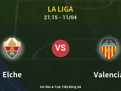 Soi Kèo Elche vs Valencia – 21:15 11/04 | Nhận Định, Dự Đoán Tỷ Số