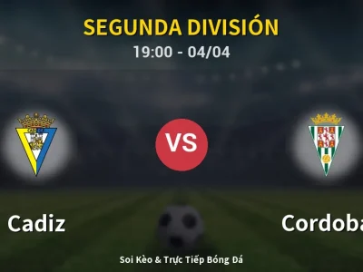 Soi Kèo Cadiz vs Cordoba – 19:00 04/04 | Nhận Định, Dự Đoán Tỷ Số
