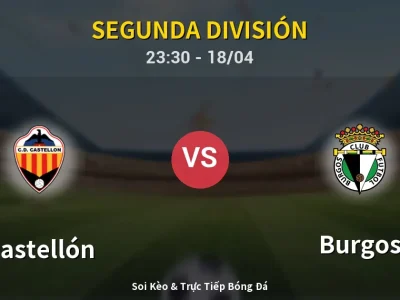 Soi Kèo Castellón vs Burgos – 23:30 18/04 | Nhận Định, Dự Đoán Tỷ Số