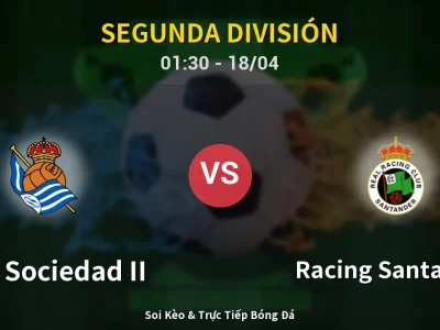 Soi Kèo Real Sociedad II vs Racing Santander – 01:30 18/04 | Nhận Định, Dự Đoán Tỷ Số