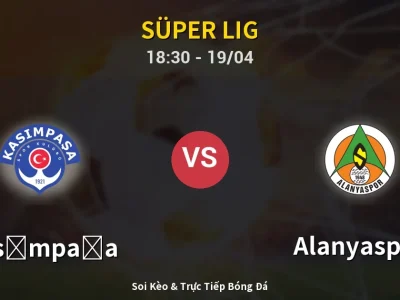 Kết Quả: Kasımpaşa 1-0 Alanyaspor – Highlight & Bàn Thắng | Süper Lig