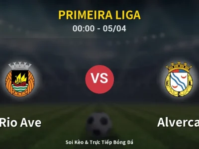 Kết Quả: Rio Ave 1-2 Alverca – Highlight & Bàn Thắng | Primeira Liga