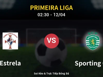 Kết Quả: Estrela 0-1 Sporting CP – Highlight & Bàn Thắng | Primeira Liga