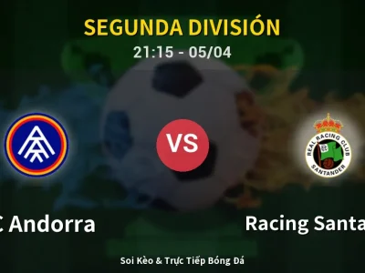 Soi Kèo FC Andorra vs Racing Santander – 21:15 05/04 | Nhận Định, Dự Đoán Tỷ Số