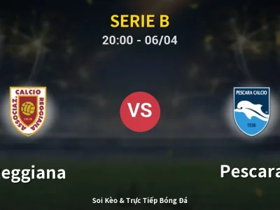 Soi Kèo Reggiana vs Pescara – 20:00 06/04 | Nhận Định, Dự Đoán Tỷ Số