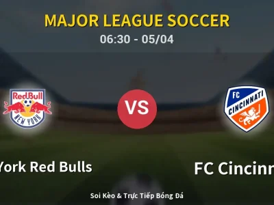 Kết Quả: New York Red Bulls 4-2 FC Cincinnati – Highlight & Bàn Thắng | Major League Soccer