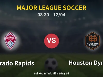 Kết Quả: Colorado Rapids 6-2 Houston Dynamo – Highlight & Bàn Thắng | Major League Soccer