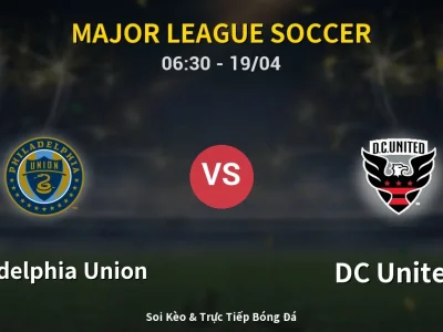 Kết Quả: Philadelphia Union 0-0 DC United – Highlight & Bàn Thắng | Major League Soccer