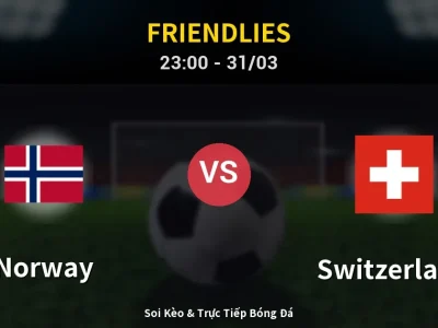 Soi Kèo Norway vs Switzerland – 23:00 31/03 | Nhận Định, Dự Đoán Tỷ Số