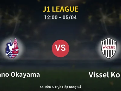 🔴 Trực Tiếp: Fagiano Okayama 1-3 Vissel Kobe – Link Xem J1 League (Full HD)